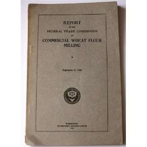 Report of The Federal Trade Commission on Commercial Wheat Flour 