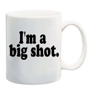  IM A BIG SHOT Mug Coffee Cup 11 oz 