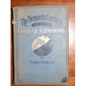   The Twentieth Century Atlas of Popular Astronomy Thomas Heath Books