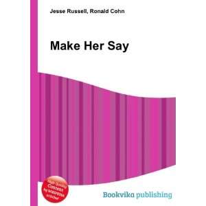  Make Her Say Ronald Cohn Jesse Russell Books