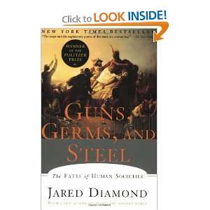  By Jared M. Diamond Guns, Germs, and Steel The Fates of 