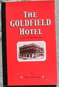 THE GOLDFIELD HOTEL Gem of the Desert, by Patty Cafferata  