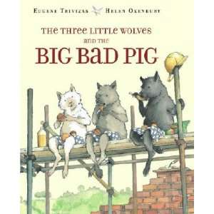 The Three Little Wolves and the Big Bad Pig [3 LITTLE WOLVES & THE BIG 