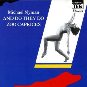  And Do They Do & Zoo & Caprices Michael Nyman Music