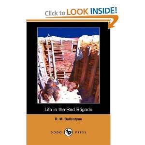  Life in the Red Brigade (Dodo Press) (9781406558364) R. M 