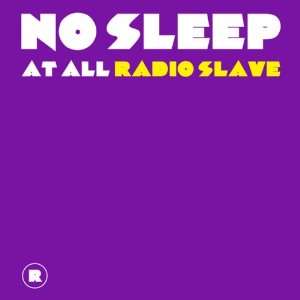  No Sleep At All Radio Slave Music