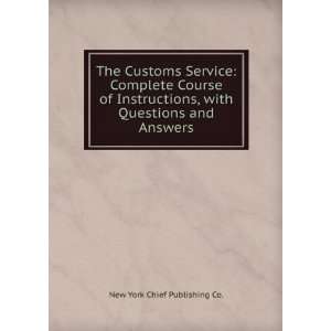  The Customs Service Complete Course of Instructions, with 