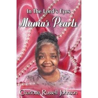 In the Lords Eyes Mamas Pearls by Dr. Charlotte Russell Johnson 
