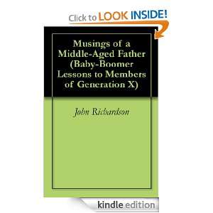 of a Middle Aged Father (Baby Boomer Lessons to Members of Generation 