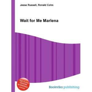 Wait for Me Marlena Ronald Cohn Jesse Russell  Books