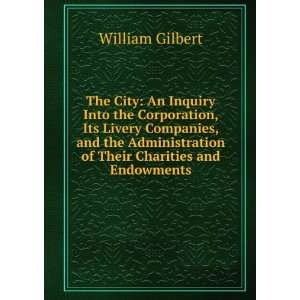 The city; an inquiry into the corporation, its livery 