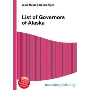  List of Governors of Alaska Ronald Cohn Jesse Russell 