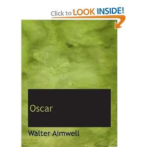  Oscar OR The Boy Who Had His Own Way (9780554132860 