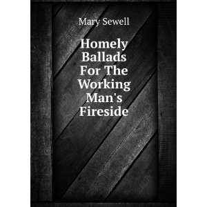  Homely Ballads For The Working Mans Fireside Mary Sewell Books