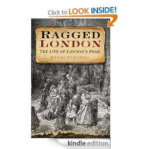 Ragged London The Life of Londons Poor Michael Fitzgerald  