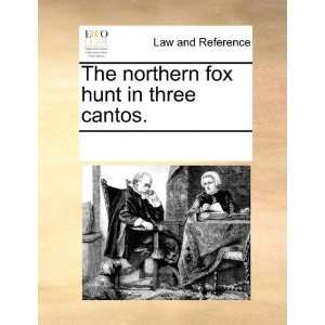  The northern fox hunt in three cantos. (9781170327661 