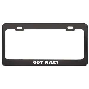  Got Mac? Boy Name Black Metal License Plate Frame Holder 