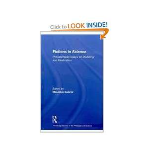 Fictions in Science Philosophical Essays on Modeling and Idealization 