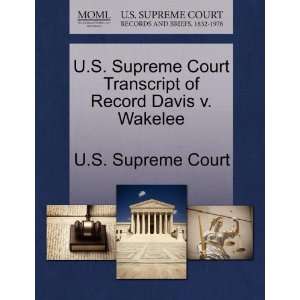  U.S. Supreme Court Transcript of Record Davis v. Wakelee 
