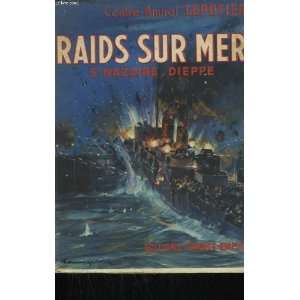  Raids sur mer / st nazaire dieppe Lepotier Contre Amiral 