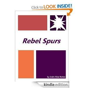 Rebel Spurs  Full Annotated version Andre Alice Norton  