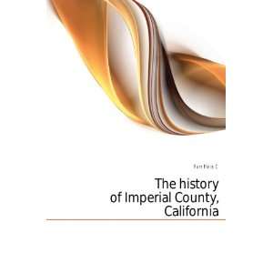  The history of Imperial County, California Farr Finis C 