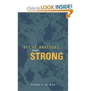  Out of Weakness, Made Strong (9781598868203) Karen S 