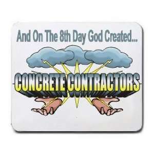   The 8th Day God Created CONCRETE CONTRACTORS Mousepad