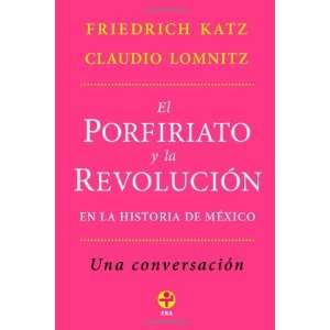  El Porfiriato y la Revolucion en la historia de Mexico 