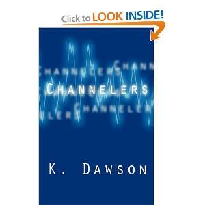  Channelers (9781456023003) K. Dawson Books