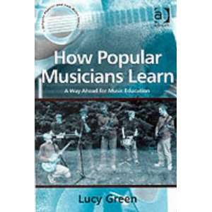 Learn A Way Ahead for Music Education (Ashgate Popular and Folk Music 