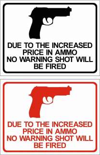 Funny Humor Sign Due to Increased Price of Ammo No Warning  plastic 