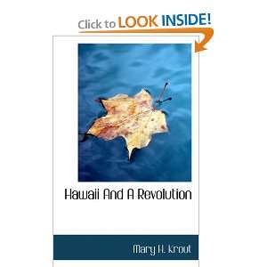  Hawaii And A Revolution (9781117527109) Mary H. Krout 