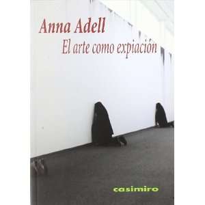  ARTE COMO EXPIACION,EL (9788493864156) ANNA ADELL Books