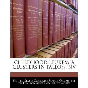  CHILDHOOD LEUKEMIA CLUSTERS IN FALLON, NV (9781240477050 