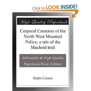  Corporal Cameron of the North West Mounted Police; a tale 