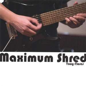  Maximum Shred Tony Flores Music