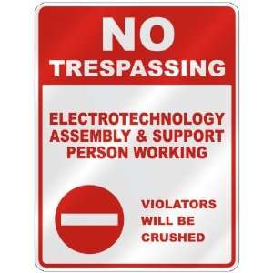 NO TRESPASSING  ELECTROTECHNOLOGY ASSEMBLY AND SUPPORT PERSON WORKING 