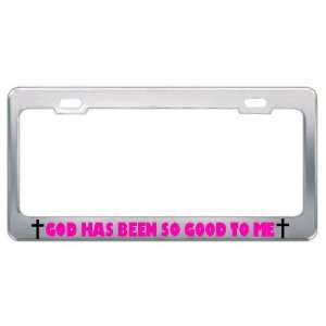 God Has Been So Good To Me Religious God Jesus License Plate Frame 