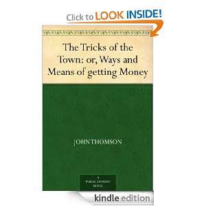 The Tricks of the Town or, Ways and Means of getting Money John 