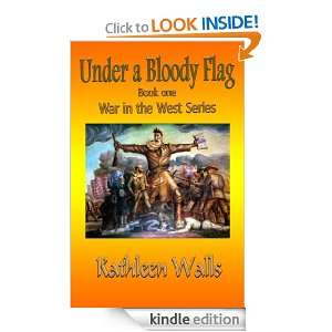 Under a Bloody Flag (War in the West) Kathleen Walls  