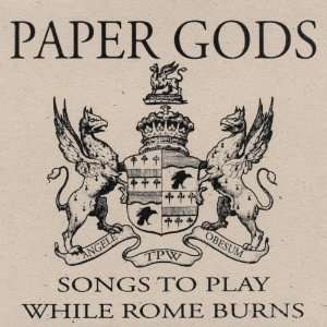  Songs to Play While Rome Burns Paper Gods Music
