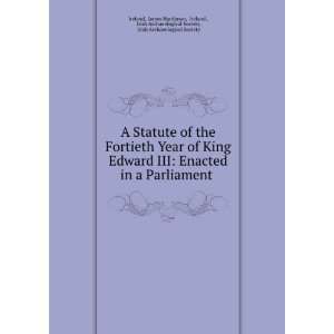 Statute of the Fortieth Year of King Edward III Enacted in a 