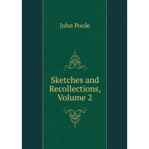  Sketches and Recollections, Volume 2 John Poole Books