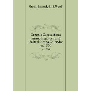   States Calendar. yr.1830 Samuel, d. 1859 pub Green  Books