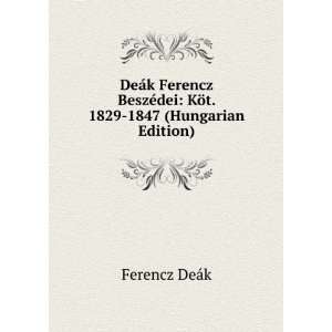  DeÃ¡k Ferencz BeszÃ©dei KÃ¶t. 1829 1847 (Hungarian 