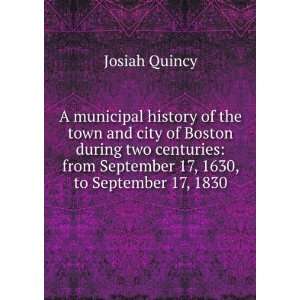   from September 17, 1630, to September 17, 1830 Josiah Quincy Books