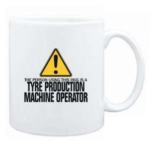  New  The Person Using This Mug Is A Tyre Production 