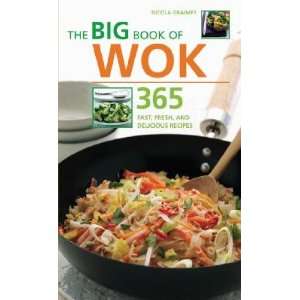 The Big Book of Wok 365 Fast, Fresh, and Delicious Recipes [BBO WOK 