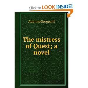  The mistress of Quest; a novel Adeline Sergeant Books